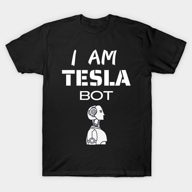 Tesla Bot  | I am Tesla Bot T-Shirt by CityTeeDesigns